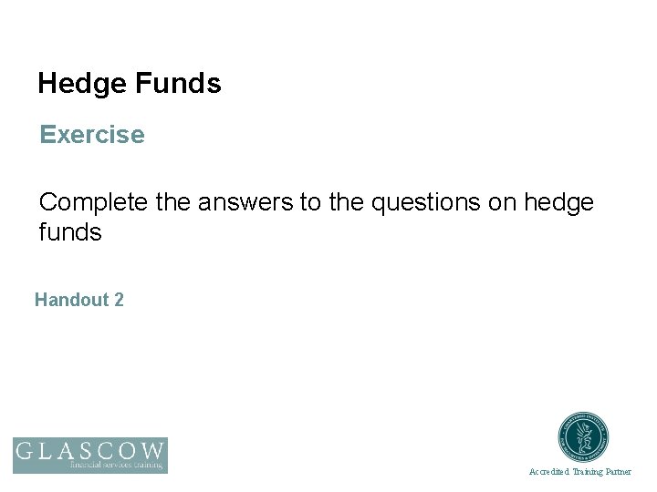 Hedge Funds Exercise Complete the answers to the questions on hedge funds Handout 2