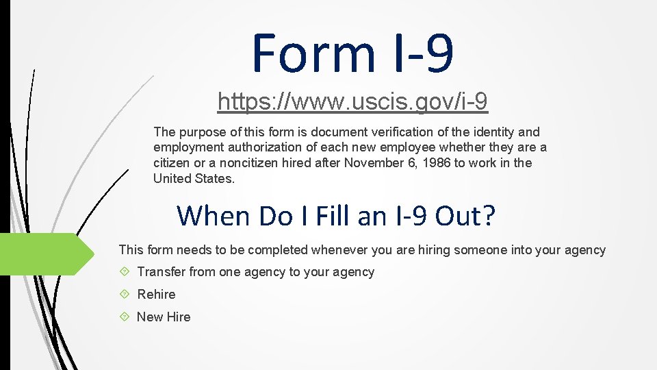 Form I-9 https: //www. uscis. gov/i-9 The purpose of this form is document verification