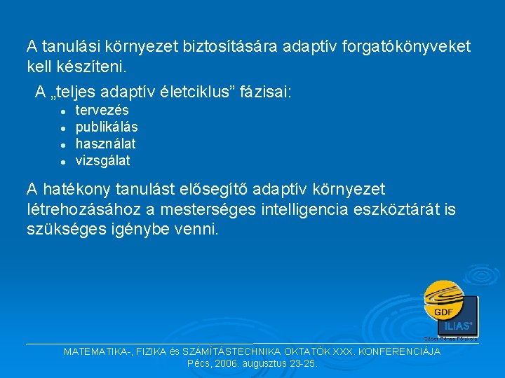 A tanulási környezet biztosítására adaptív forgatókönyveket kell készíteni. A „teljes adaptív életciklus” fázisai: l