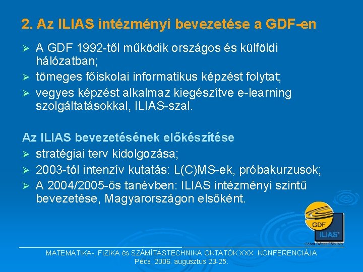 2. Az ILIAS intézményi bevezetése a GDF-en A GDF 1992 -től működik országos és