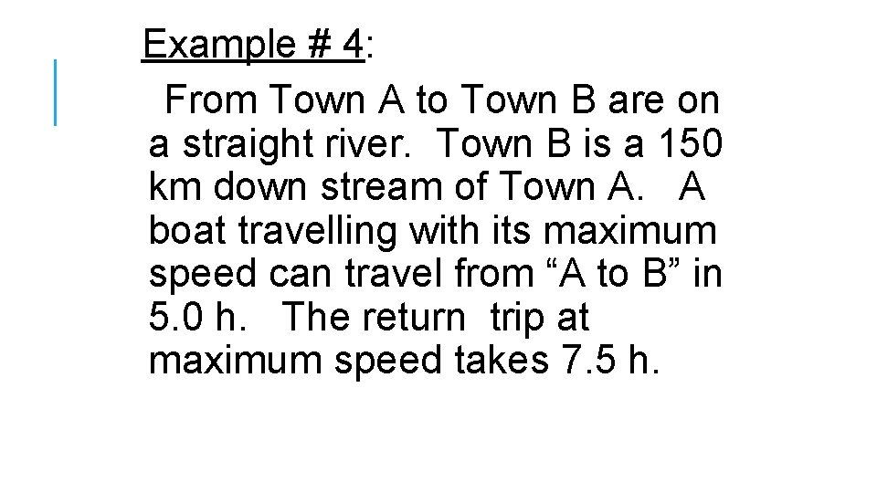 Example # 4: From Town A to Town B are on a straight river.