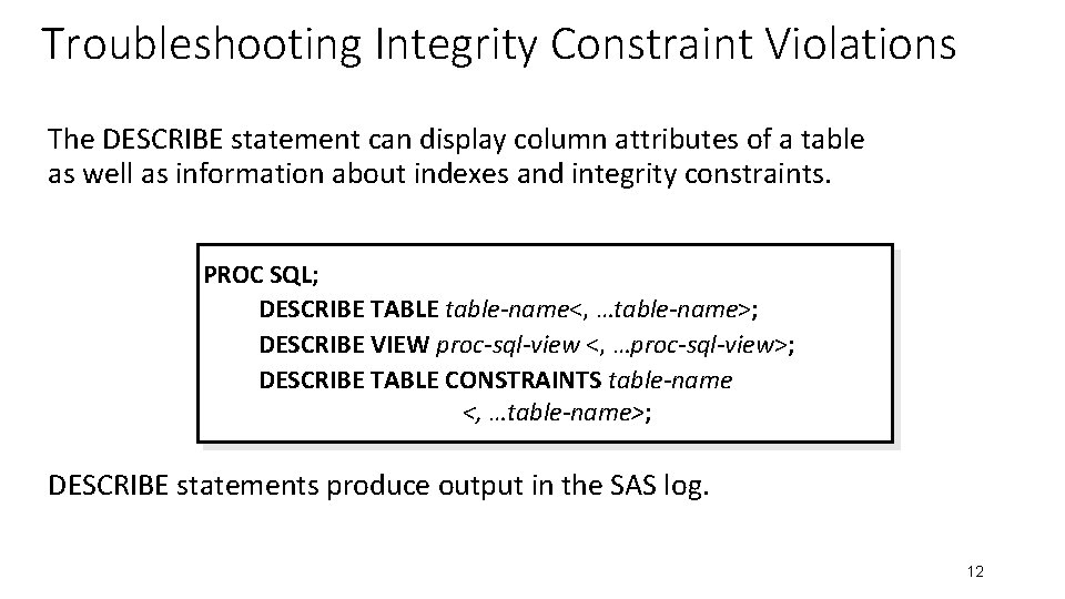 Troubleshooting Integrity Constraint Violations The DESCRIBE statement can display column attributes of a table Troubleshooting Integrity Constraint Violations The DESCRIBE statement can display column attributes of a table