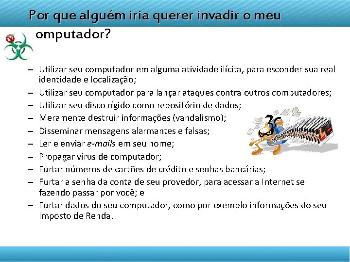 DISCIPLINA TELETRANSMITIDA Por que alguém iria querer invadir o meu computador? EMPREENDEDORISMO – Utilizar