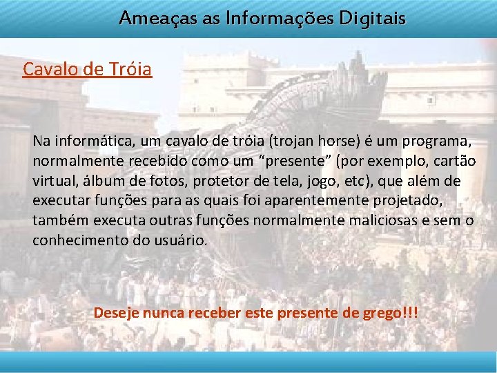 DISCIPLINA TELETRANSMITIDA Ameaças as Informações Digitais EMPREENDEDORISMO Cavalo de Tróia Na informática, um cavalo