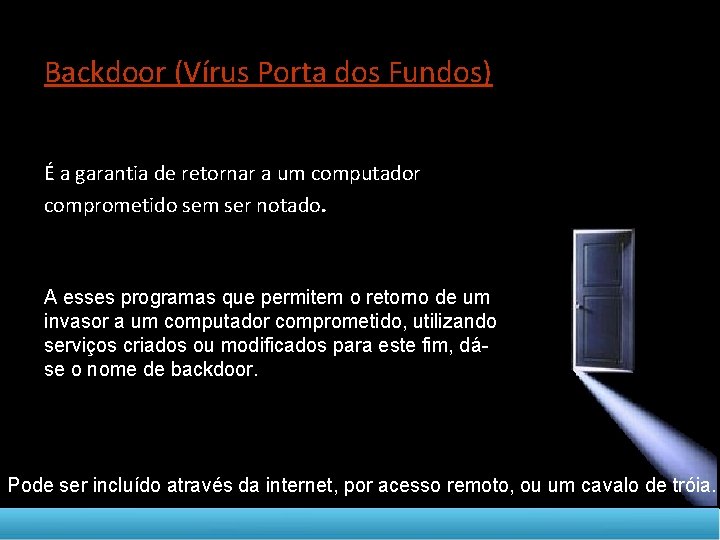 DISCIPLINA TELETRANSMITIDA EMPREENDEDORISMO Backdoor (Vírus Porta dos Fundos) É a garantia de retornar a