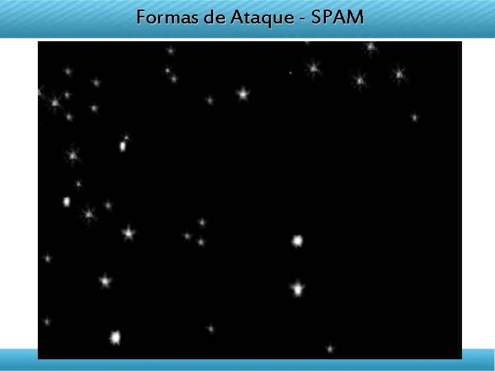 DISCIPLINA TELETRANSMITIDA Formas de Ataque - SPAM EMPREENDEDORISMO Aula 04 
