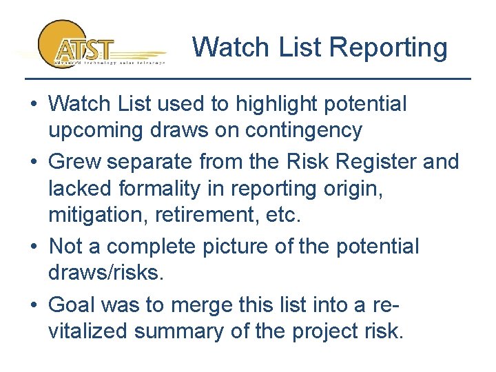 Watch List Reporting • Watch List used to highlight potential upcoming draws on contingency