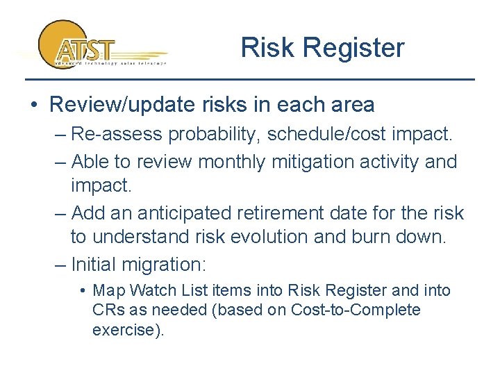 Risk Register • Review/update risks in each area – Re-assess probability, schedule/cost impact. –