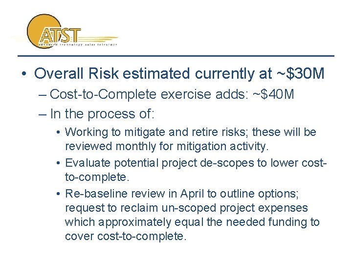  • Overall Risk estimated currently at ~$30 M – Cost-to-Complete exercise adds: ~$40