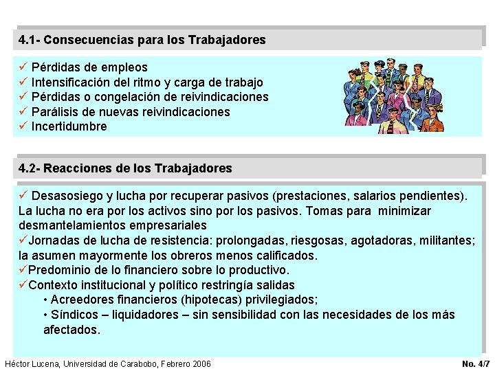 4. 1 - Consecuencias para los Trabajadores ü Pérdidas de empleos ü Intensificación del