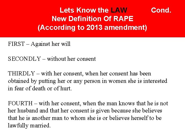 Lets Know the LAW Cond. New Definition Of RAPE (According to 2013 amendment) FIRST