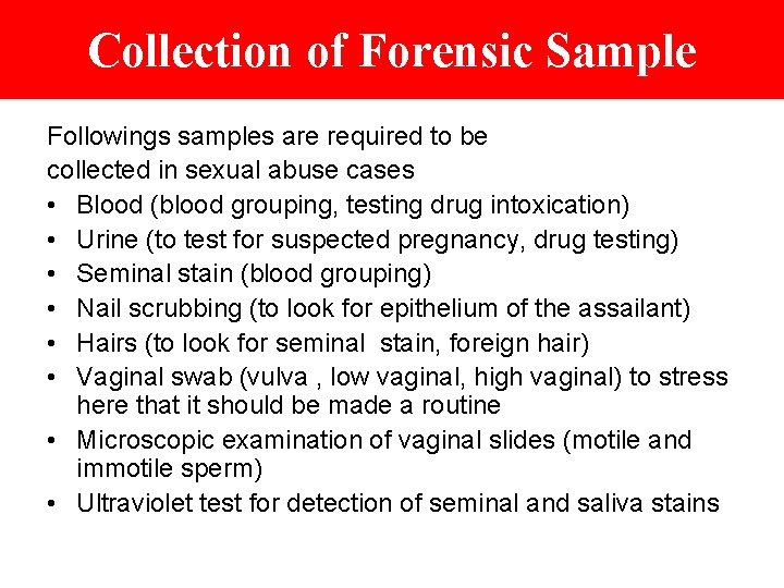 Collection of Forensic Sample Followings samples are required to be collected in sexual abuse