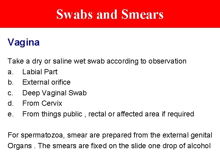 Swabs and Smears Vagina Take a dry or saline wet swab according to observation