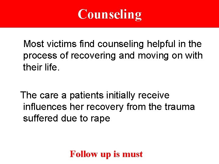 Counseling Most victims find counseling helpful in the process of recovering and moving on