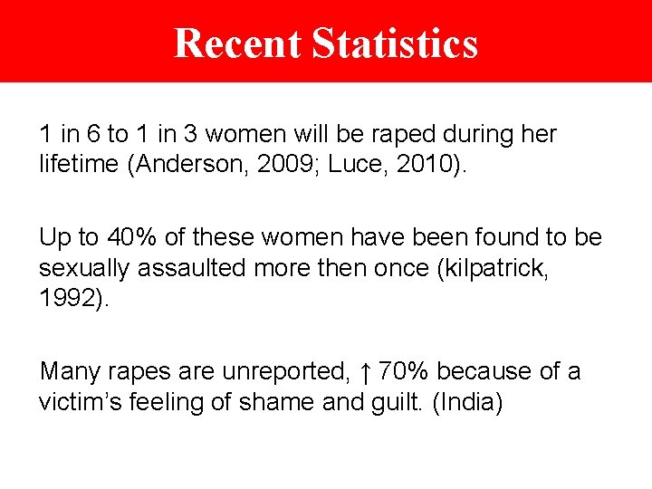 Recent Statistics 1 in 6 to 1 in 3 women will be raped during