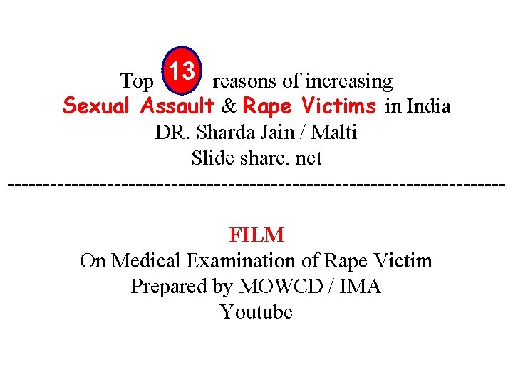 Top 13 reasons of increasing Sexual Assault & Rape Victims in India DR. Sharda