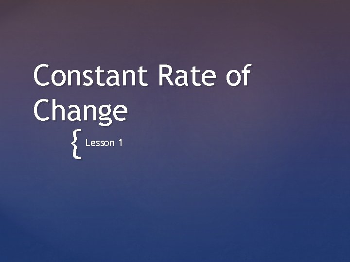 Constant Rate of Change { Lesson 1 