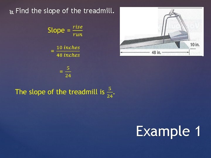  Find the slope of the treadmill. Example 1 