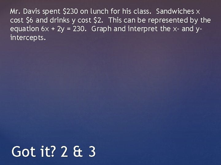 Mr. Davis spent $230 on lunch for his class. Sandwiches x cost $6 and