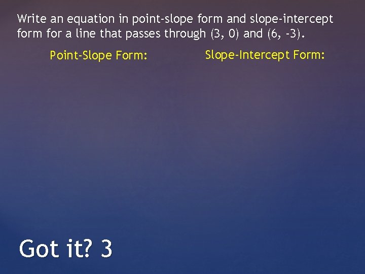 Write an equation in point-slope form and slope-intercept form for a line that passes