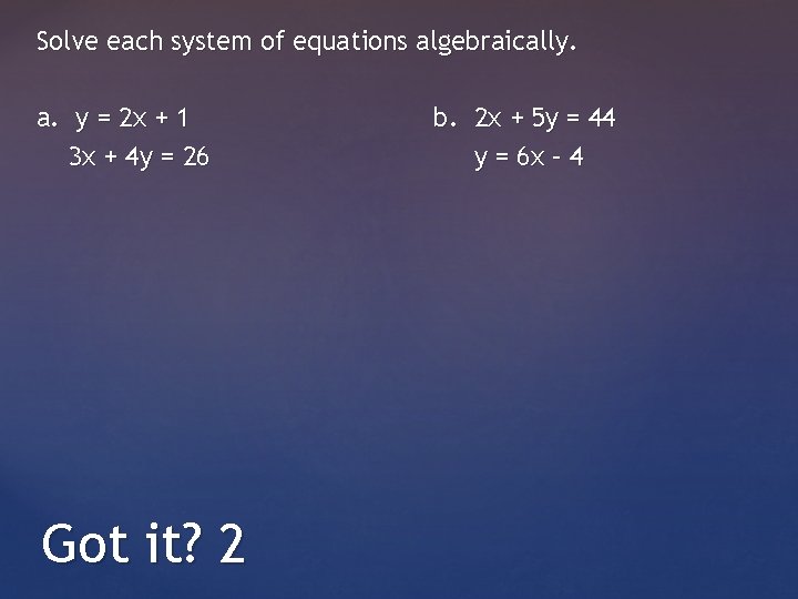 Solve each system of equations algebraically. a. y = 2 x + 1 3