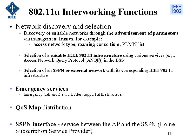 802. 11 u Interworking Functions • Network discovery and selection • Discovery of suitable
