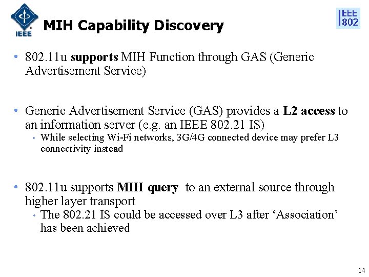 MIH Capability Discovery • 802. 11 u supports MIH Function through GAS (Generic Advertisement