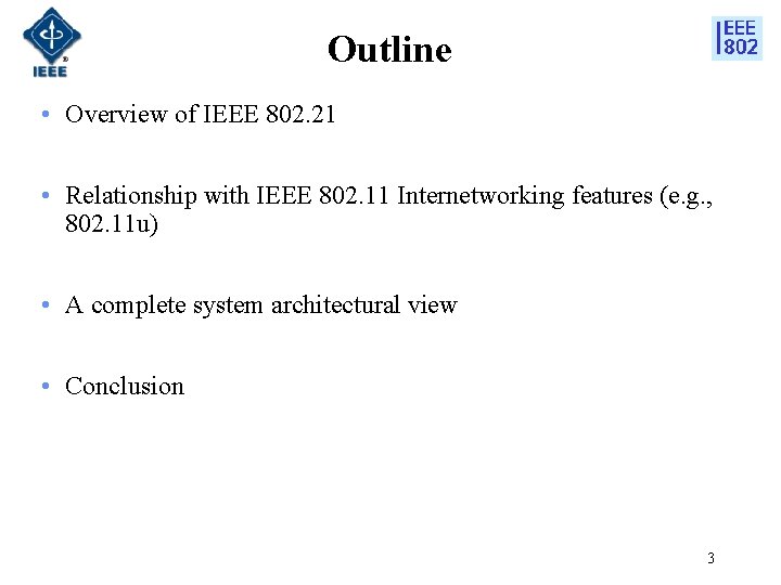 Outline • Overview of IEEE 802. 21 • Relationship with IEEE 802. 11 Internetworking