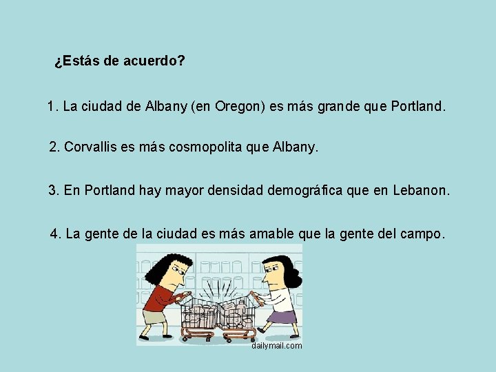 ¿Estás de acuerdo? 1. La ciudad de Albany (en Oregon) es más grande que