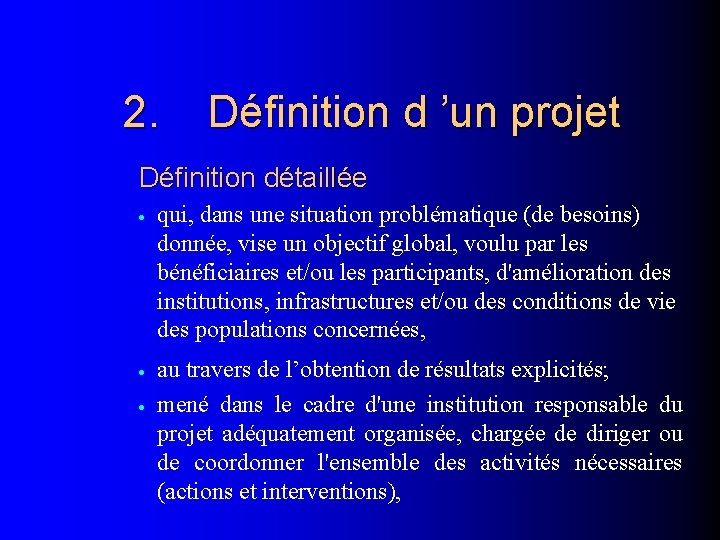 2. Définition d ’un projet Définition détaillée · qui, dans une situation problématique (de