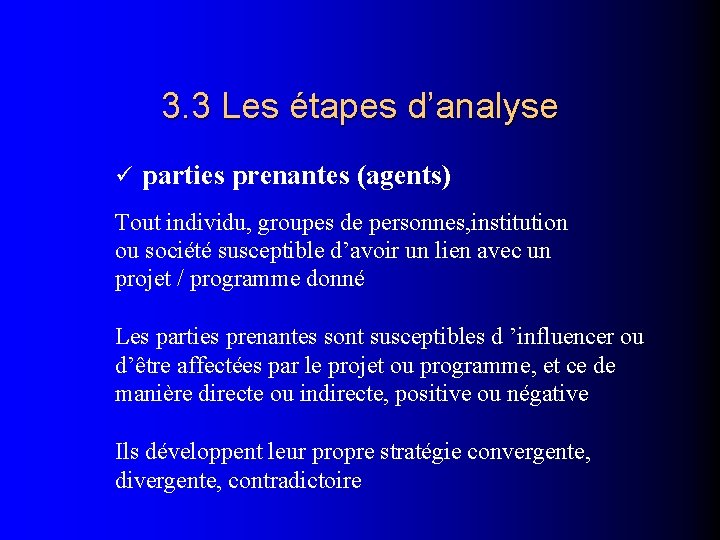 3. 3 Les étapes d’analyse parties prenantes (agents) Tout individu, groupes de personnes, institution