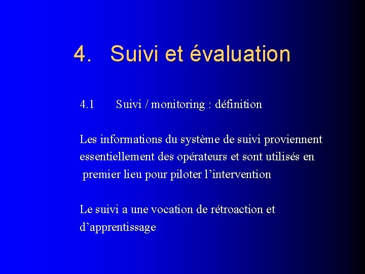 4. Suivi et évaluation 4. 1 Suivi / monitoring : définition Les informations du