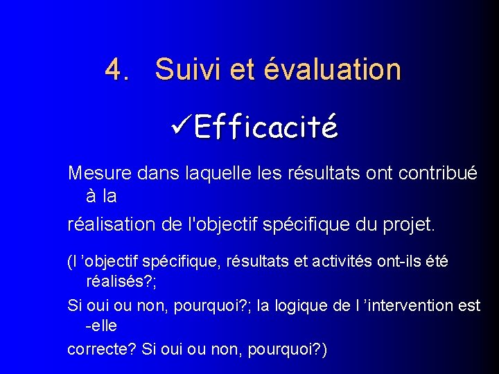 4. Suivi et évaluation Efficacité Mesure dans laquelle les résultats ont contribué à la