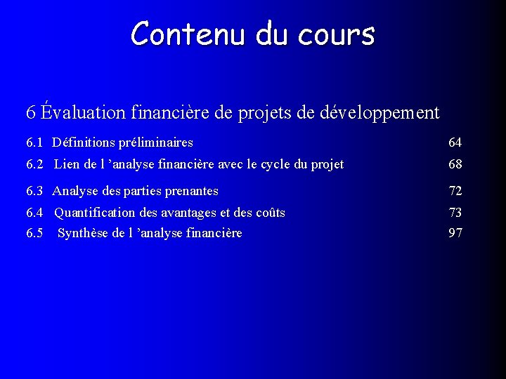 Contenu du cours 6 Évaluation financière de projets de développement 6. 1 Définitions préliminaires