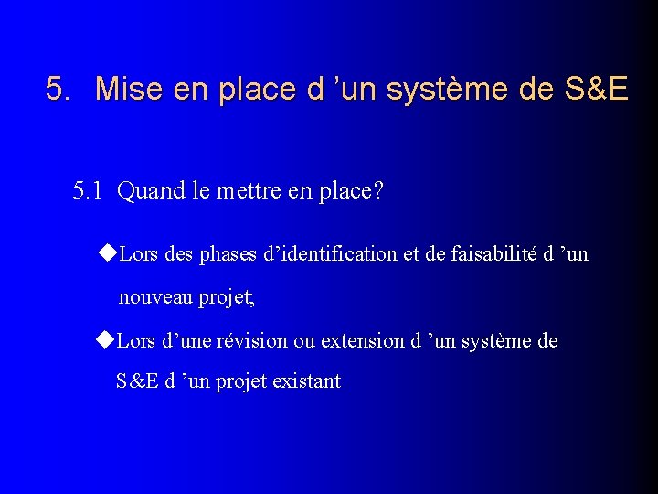 5. Mise en place d ’un système de S&E 5. 1 Quand le mettre