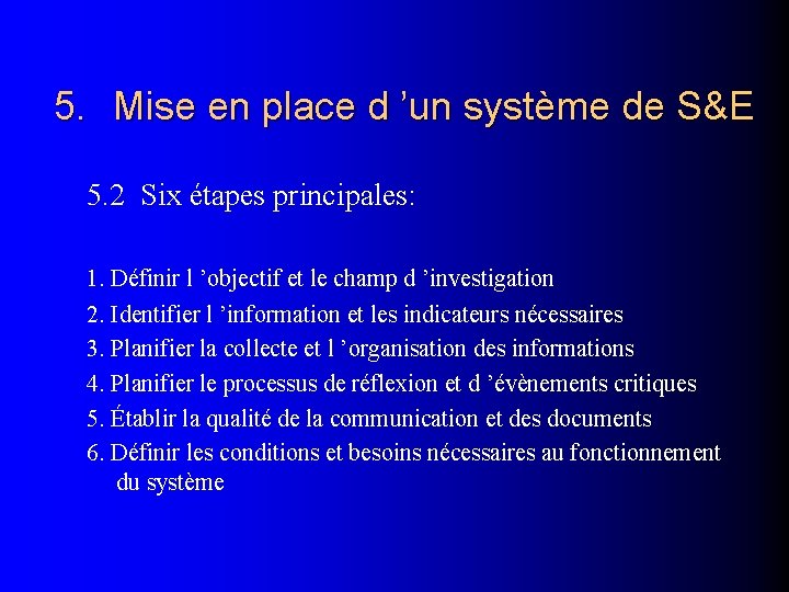 5. Mise en place d ’un système de S&E 5. 2 Six étapes principales: