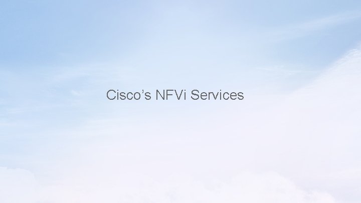 Cisco’s NFVi Services Cisco’s NFVi Services