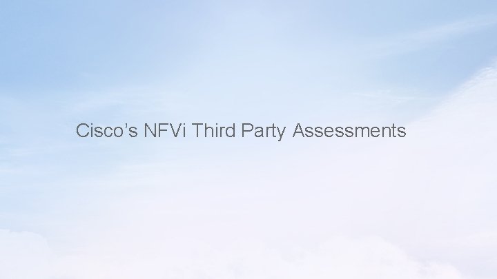 Cisco’s NFVi Third Party Assessments Cisco’s NFVi Third Party Assessments