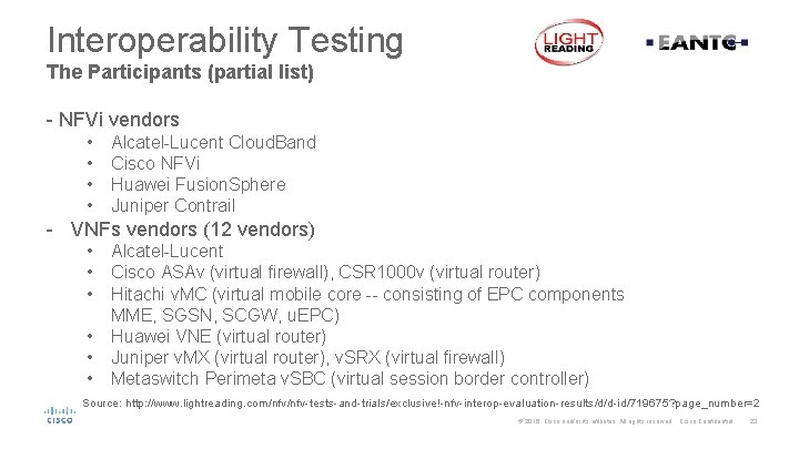 Interoperability Testing The Participants (partial list) - NFVi vendors • • Alcatel-Lucent Cloud. Band Interoperability Testing The Participants (partial list) - NFVi vendors • • Alcatel-Lucent Cloud. Band