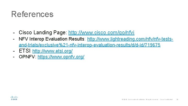 References - Cisco Landing Page: http: //www. cisco. com/go/nfvi - NFV Interop Evaluation Results: References - Cisco Landing Page: http: //www. cisco. com/go/nfvi - NFV Interop Evaluation Results:
