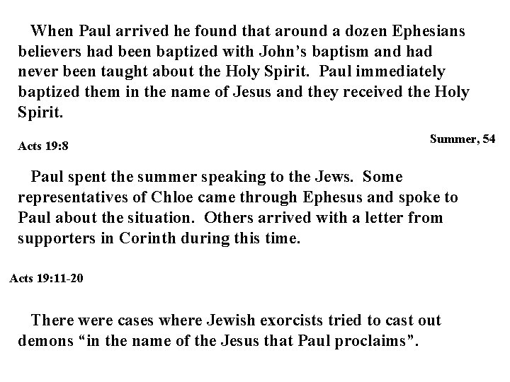 When Paul arrived he found that around a dozen Ephesians believers had been baptized When Paul arrived he found that around a dozen Ephesians believers had been baptized