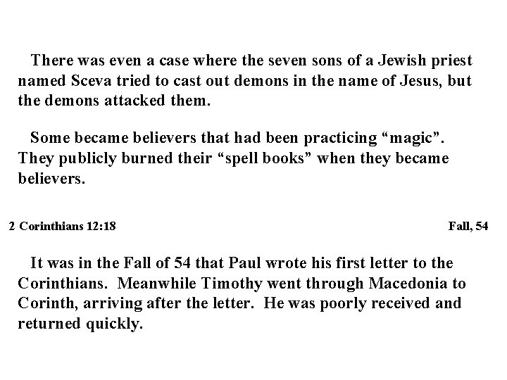 There was even a case where the seven sons of a Jewish priest named There was even a case where the seven sons of a Jewish priest named