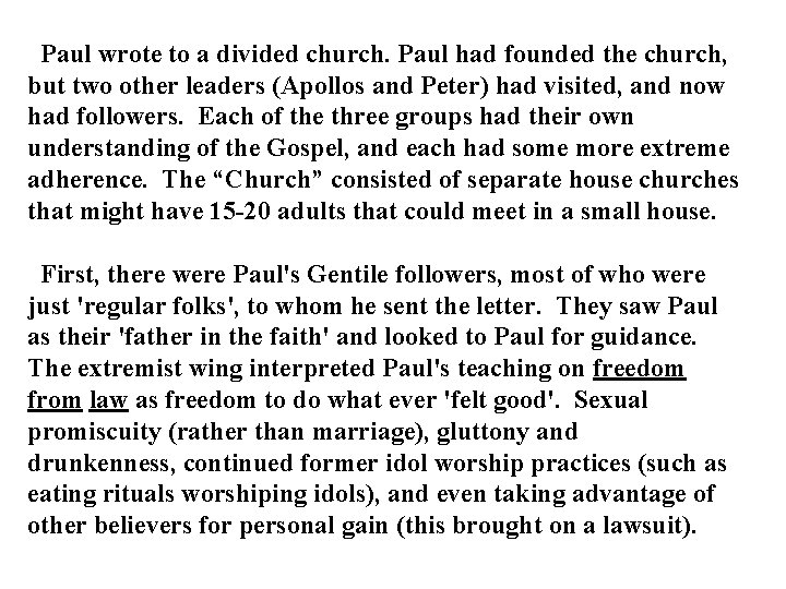 Paul wrote to a divided church. Paul had founded the church, but two other Paul wrote to a divided church. Paul had founded the church, but two other