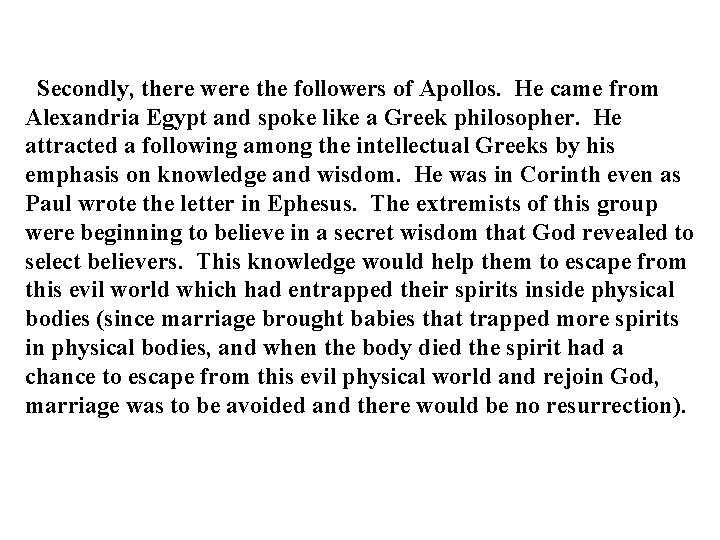 Secondly, there were the followers of Apollos. He came from Alexandria Egypt and spoke Secondly, there were the followers of Apollos. He came from Alexandria Egypt and spoke
