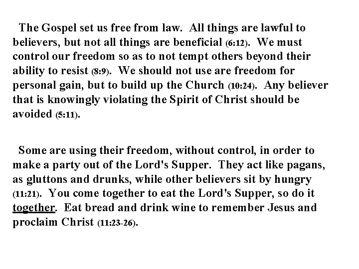 The Gospel set us free from law. All things are lawful to believers, but The Gospel set us free from law. All things are lawful to believers, but