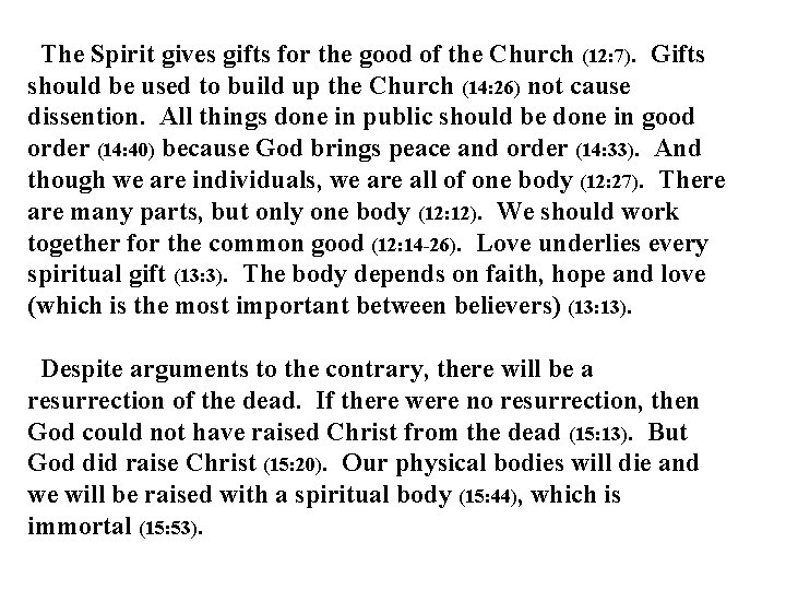 The Spirit gives gifts for the good of the Church (12: 7). Gifts should The Spirit gives gifts for the good of the Church (12: 7). Gifts should
