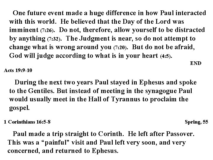 One future event made a huge difference in how Paul interacted with this world. One future event made a huge difference in how Paul interacted with this world.