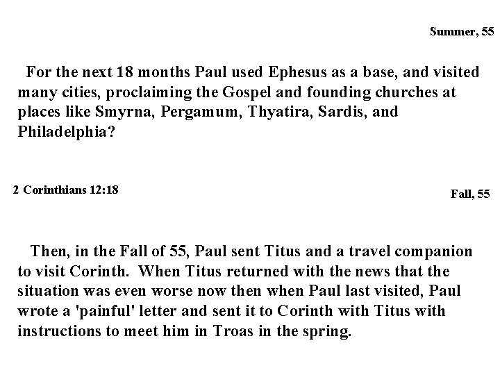 Summer, 55 For the next 18 months Paul used Ephesus as a base, and Summer, 55 For the next 18 months Paul used Ephesus as a base, and
