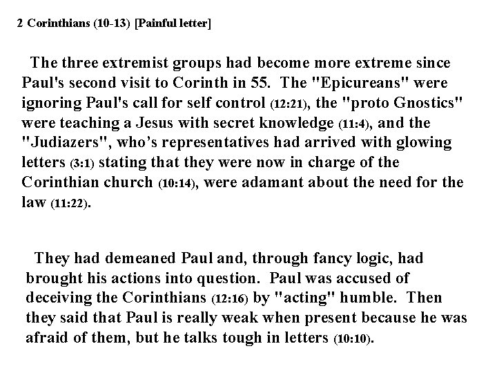 2 Corinthians (10 -13) [Painful letter] The three extremist groups had become more extreme