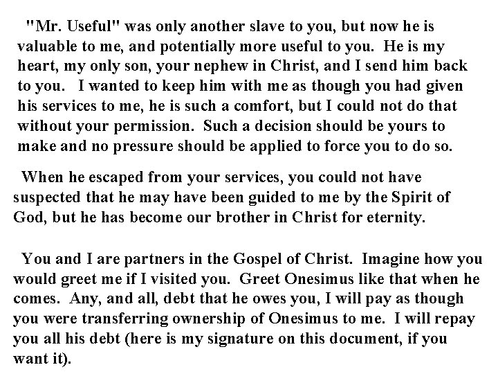"Mr. Useful" was only another slave to you, but now he is valuable to "Mr. Useful" was only another slave to you, but now he is valuable to